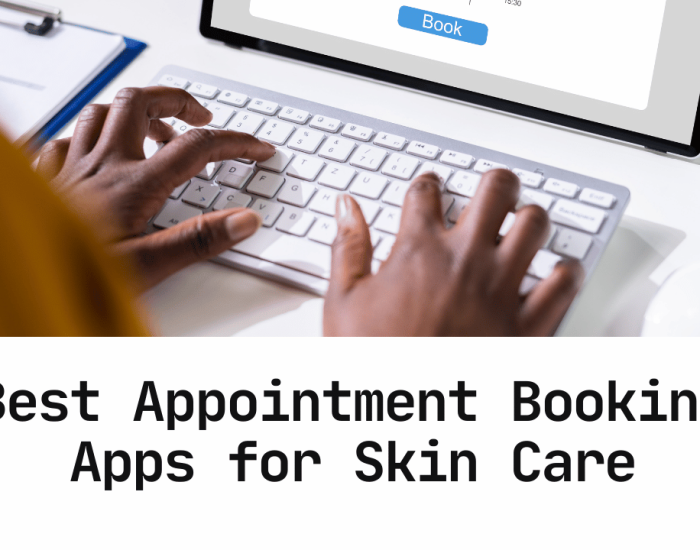 7 Top Appointment Booking Apps for Skin Care Clinics in 2024